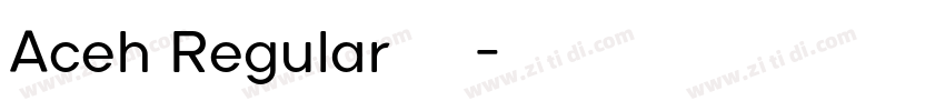 Aceh Regular 字体下载字体转换 Aceh Regular 字体下载字体转换
